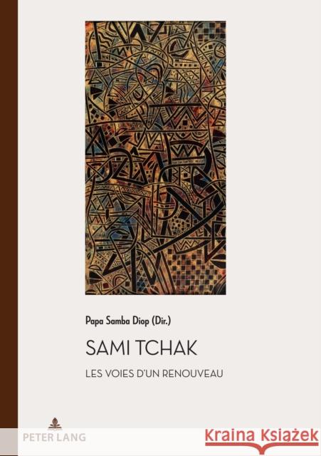 Sami Tchak; Les voies d'un renouveau Diop, Papa Samba 9782807618961 PIE - Peter Lang