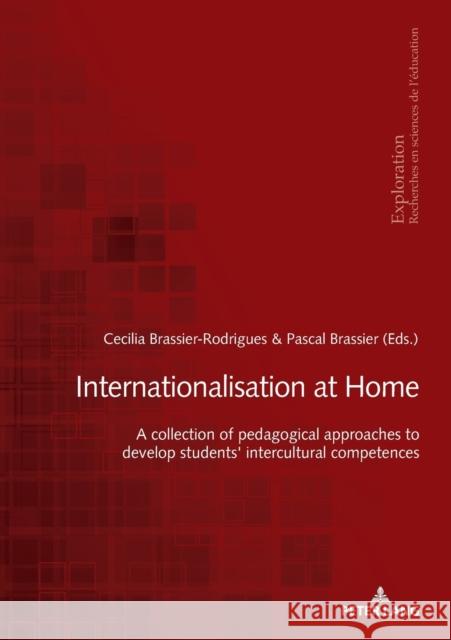 Internationalisation at Home: A Collection of Pedagogical Approaches to Develop Students' Intercultural Competences Brassier-Rodrigues, Cécilia 9782807619005