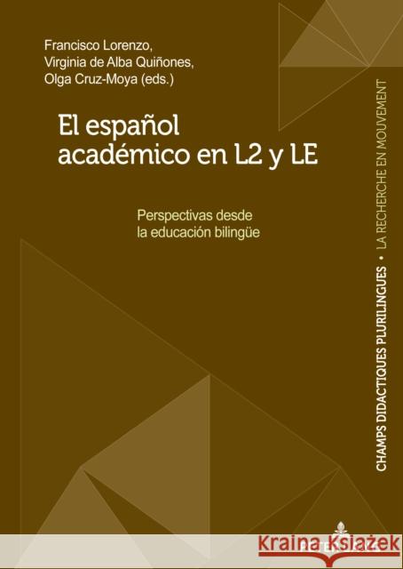 El Español Académico En L2 Y Le: Perspectivas Desde La Educación Bilinguee Lorenzo, Francisco 9782807619463 P.I.E-Peter Lang S.A., Editions Scientifiques