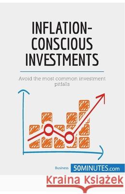 Inflation-Conscious Investments: Avoid the most common investment pitfalls 50minutes 9782808000369