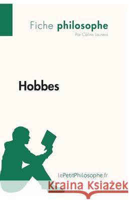 Hobbes (Fiche philosophe): Comprendre la philosophie avec lePetitPhilosophe.fr Lepetitphilosophe, Céline Laurens 9782808001052