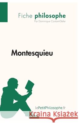 Montesquieu (Fiche philosophe): Comprendre la philosophie avec lePetitPhilosophe.fr Lepetitphilosophe, Dominique Coutant-Defer 9782808001120