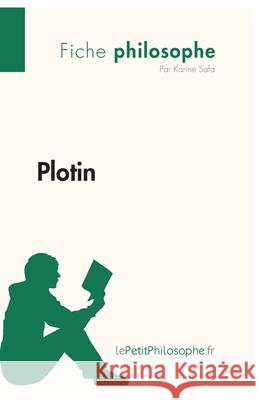 Plotin (Fiche philosophe): Comprendre la philosophie avec lePetitPhilosophe.fr Lepetitphilosophe, Karine Safa 9782808001144 Lepetitphilosophe.Fr