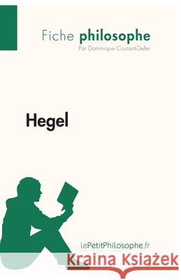 Hegel (Fiche philosophe): Comprendre la philosophie avec lePetitPhilosophe.fr Lepetitphilosophe, Dominique Coutant-Defer 9782808001229
