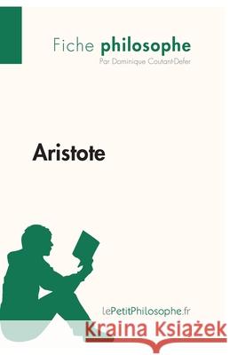 Aristote (Fiche philosophe): Comprendre la philosophie avec lePetitPhilosophe.fr Lepetitphilosophe, Dominique Coutant-Defer 9782808001335
