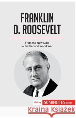 Franklin D. Roosevelt: From the New Deal to the Second World War 50minutes 9782808002554
