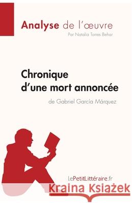 Chronique d'une mort annoncée de Gabriel García Márquez (Analyse de l'oeuvre): Analyse complète et résumé détaillé de l'oeuvre Lepetitlitteraire, Natalia 9782808003537