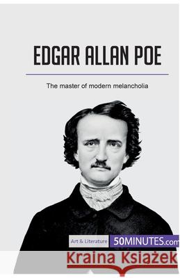 Edgar Allan Poe: The master of modern melancholia 50minutes 9782808005234