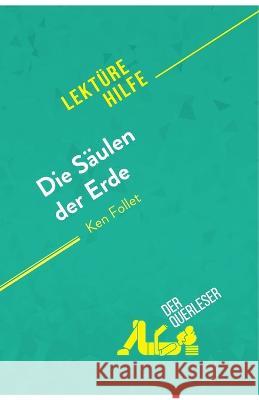 Die Säulen der Erde von Ken Follet (Lektürehilfe): Detaillierte Zusammenfassung, Personenanalyse und Interpretation Nasim Hamou, Marie-Charlotte Schneider 9782808005296