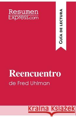 Reencuentro de Fred Uhlman (Guía de lectura): Resumen y análisis completo Resumenexpress 9782808007085 Resumenexpress.com