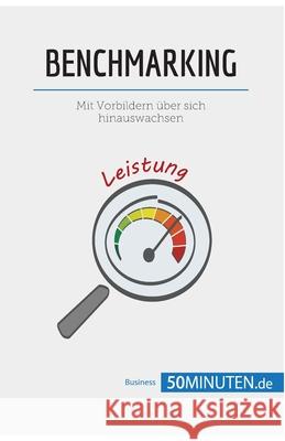 Benchmarking: Mit Vorbildern über sich hinauswachsen 50minuten 9782808010467 50minuten.de