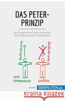 Das Peter-Prinzip: Der Zusammenhang zwischen Beförderung und Unfähigkeit 50minuten 9782808010795 50minuten.de