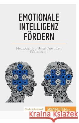 Emotionale Intelligenz fördern: Methoden, mit denen Sie Ihren EQ boosten Maïlys Charlier 9782808014014 50minuten.de