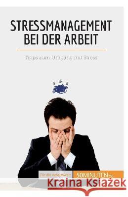 Stressmanagement bei der Arbeit: Tipps zum Umgang mit Stress Géraldine de Radiguès 9782808014052