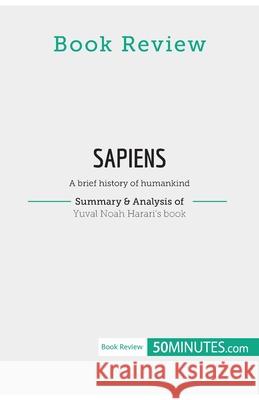 Book Review: Sapiens by Yuval Noah Harari: A brief history of humankind 50minutes 9782808018432