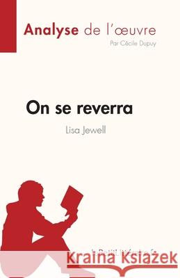 On se reverra de Lisa Jewell (Analyse de l'oeuvre): Résumé complet et analyse détaillée de l'oeuvre Dupuy, Cécile 9782808025782