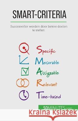 SMART-criteria: Succesvoller worden door betere doelen te stellen Guillaume Steffens   9782808064149