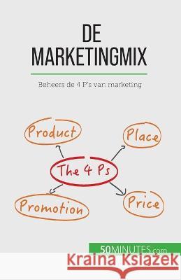 De marketingmix: Beheers de 4 P's van marketing Morgane Kubicki   9782808064163 50minutes.com