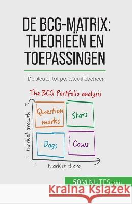 De BCG-matrix: theorieen en toepassingen: De sleutel tot portefeuillebeheer Thomas del Marmol   9782808064200 50minutes.com