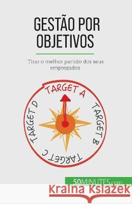 Gestao por objetivos: Tirar o melhor partido dos seus empregados Renaud de Harlez   9782808066006