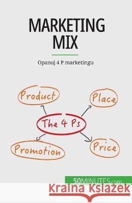 Marketing mix: Opanuj 4 P marketingu Morgane Kubicki   9782808069274 50minutes.com