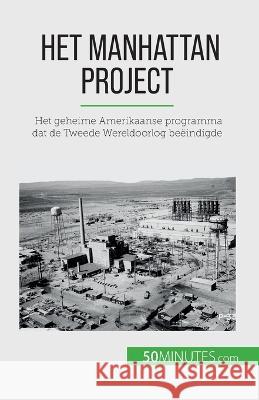 Het Manhattan Project: Het geheime Amerikaanse programma dat de Tweede Wereldoorlog beeindigde Marie Faure   9782808606080 50minutes.com (Nl)