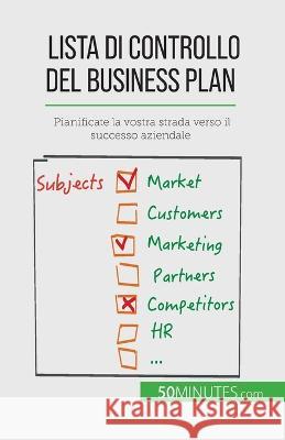 Lista di controllo del business plan: Pianificate la vostra strada verso il successo aziendale Antoine Delers 9782808609418 50minutes.com