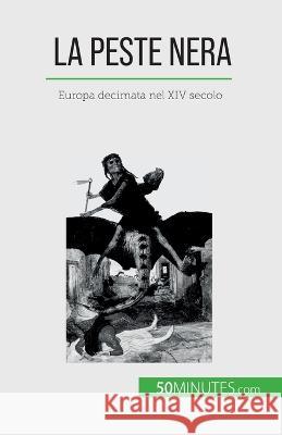 La peste nera: Europa decimata nel XIV secolo Jonathan Duhoux 9782808609586 50minutes.com