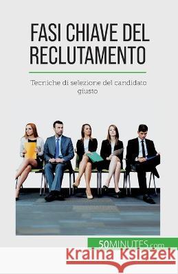 Fasi chiave del reclutamento: Tecniche di selezione del candidato giusto Caroline Cailteux 9782808609623 50minutes.com
