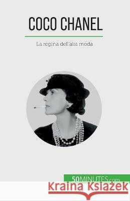 Coco Chanel: La regina dell'alta moda Sandrine Papleux   9782808609760 50minutes.com (It)