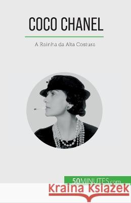 Coco Chanel: A Rainha da Alta Costura Sandrine Papleux   9782808669603 50minutes.com (Pt)