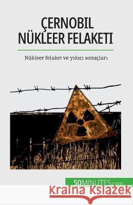Cernobil nukleer felaketi: Nukleer felaket ve yıkıcı sonucları Aude Perrineau   9782808672924 50minutes.com (Tu)