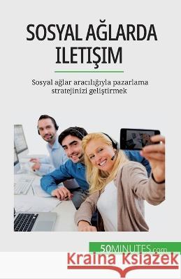 Sosyal ağlarda iletişim: Sosyal ağlar aracılığıyla pazarlama stratejinizi geliştirmek Irene Guittin   9782808673211 50minutes.com (Tu)