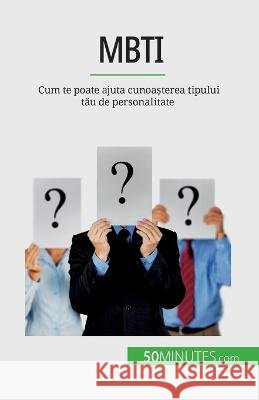 Mbti: Cum te poate ajuta cunoașterea tipului tău de personalitate Benjamin Fleron   9782808673716 50minutes.com (Ro)