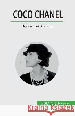 Coco Chanel: Regina Haute Couture Sandrine Papleux   9782808674027 50minutes.com (Ro)