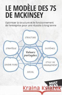 Le Modele Des 7S De Mckinsey: Optimiser la structure et le fonctionnement de l'entreprise pour une reussite a long terme Peter Lanore   9782808696180 Mustread