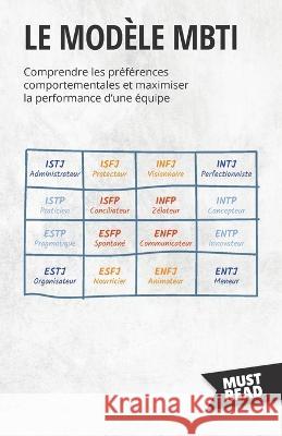 Le Modele MBTI: Comprendre les preferences comportementales et maximiser la performance d'une equipe Peter Lanore   9782808696197 Mustread