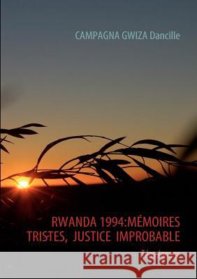 Rwanda 1994: Memoires Tristes, Justice Improbable Campagna Gwiza, Dancille 9782810601073 Books on Demand