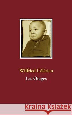 Les Otages Wilfried Celerien 9782810601080