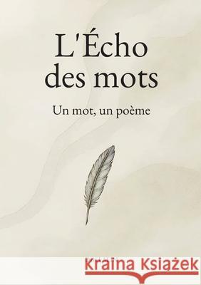 L'?cho des mots: Un mot, un po?me David Alin 9782810602292 Bod - Books on Demand