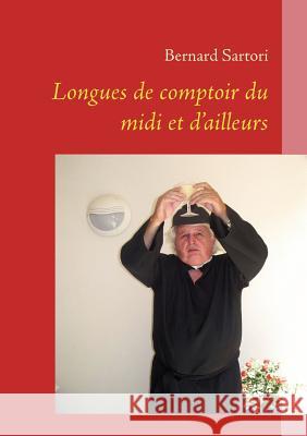 Longues de Comptoir Du MIDI Et d'Ailleurs Bernard Sartori 9782810603879