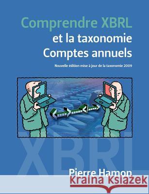 Comprendre XBRL et la taxonomie Comptes Annuels Pierre Hamon 9782810611034 Books on Demand