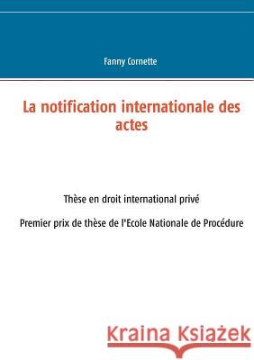 La notification internationale des actes Fanny Cornette 9782810615957 Books on Demand