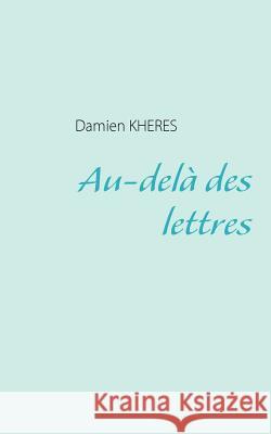 Au-delà des lettres Khérès, Damien 9782810620586