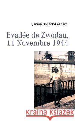 Evadée de Zwodau, 11 Novembre 1944 Bollack-Lesnard, Janine 9782810621859