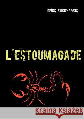 L'estoumagade Denis Faure-Geors 9782810622276 Books on Demand