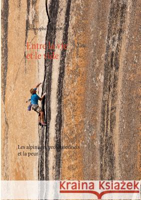 Entre la vie et le vide: Les alpinistes professionnels et la peur Lachnitt, Christophe 9782810622597