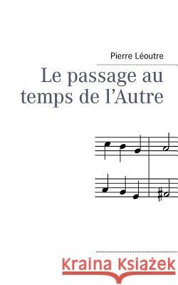 Le passage au temps de l'Autre Léoutre, Pierre 9782810622658