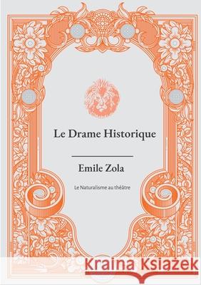 Le Drame Historique Émile Zola 9782810626755 Books on Demand