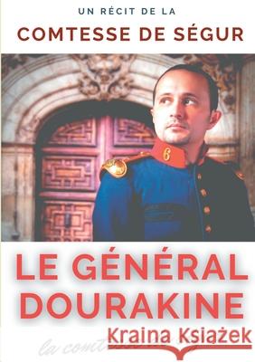 Le général Dourakine: un roman pour enfants de la comtesse de Ségur. de Ségur, Comtesse 9782810626830